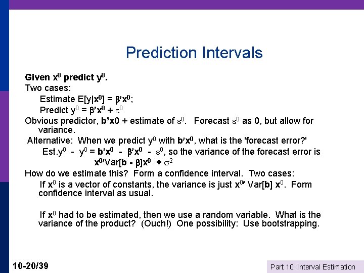 Prediction Intervals Given x 0 predict y 0. Two cases: Estimate E[y|x 0] =