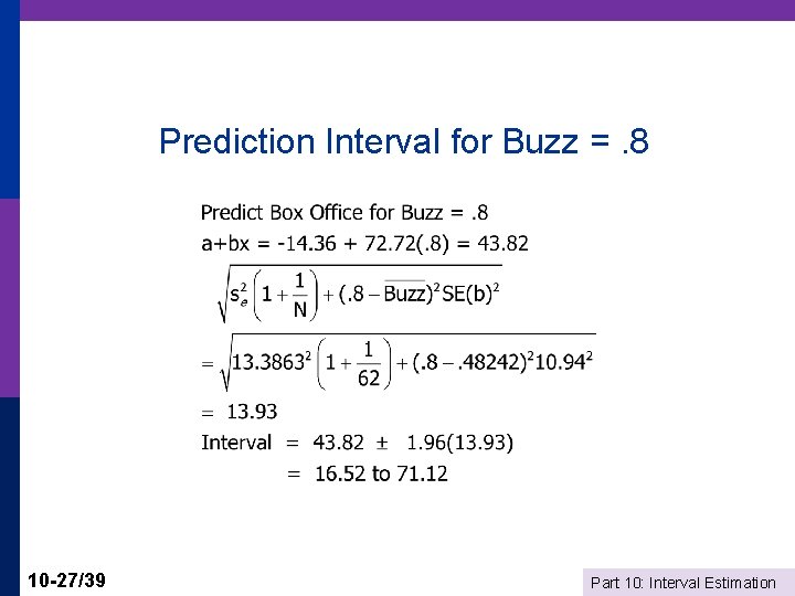 Prediction Interval for Buzz =. 8 10 -27/39 Part 10: Interval Estimation 