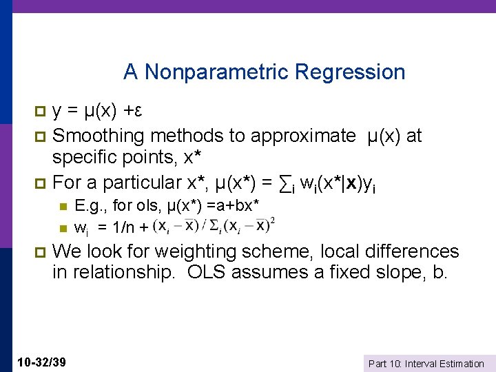 A Nonparametric Regression y = µ(x) +ε p Smoothing methods to approximate µ(x) at
