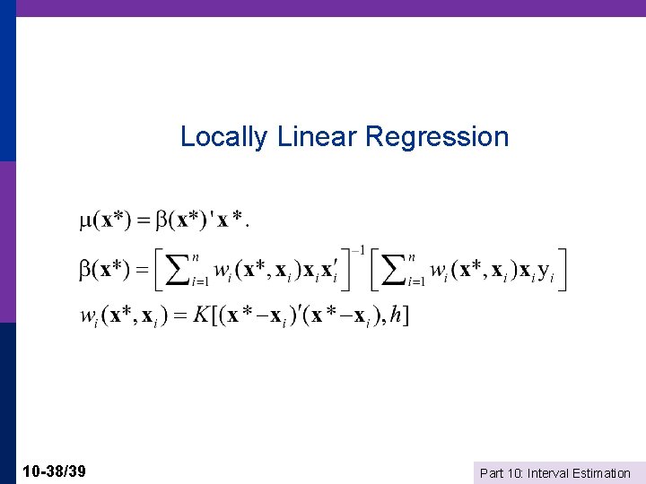 Locally Linear Regression 10 -38/39 Part 10: Interval Estimation 