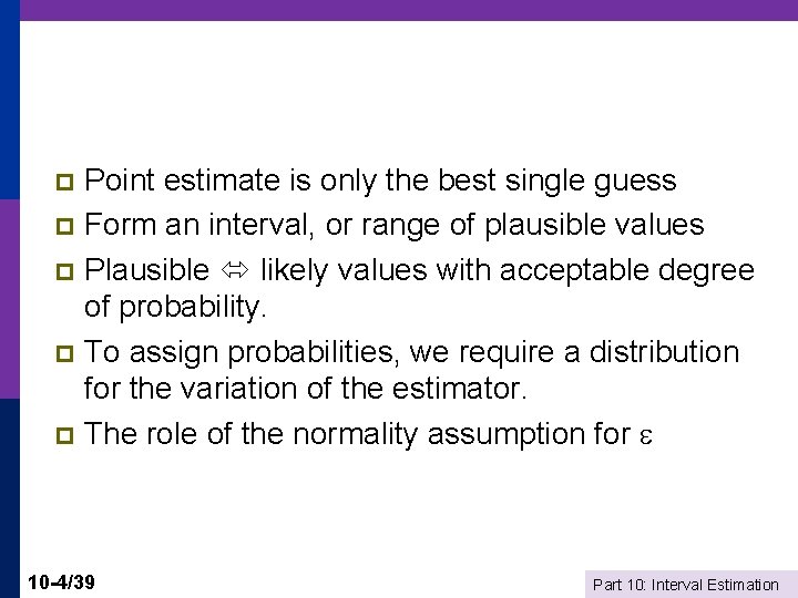 Point estimate is only the best single guess p Form an interval, or range