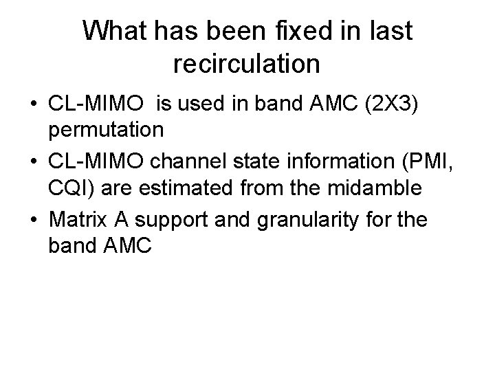 What has been fixed in last recirculation • CL-MIMO is used in band AMC