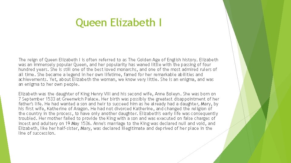 Queen Elizabeth I The reign of Queen Elizabeth I is often referred to as