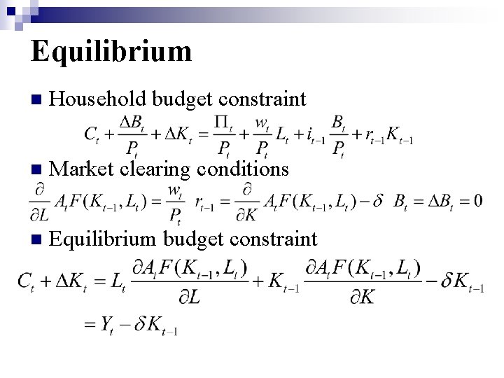 Equilibrium n Household budget constraint n Market clearing conditions n Equilibrium budget constraint 