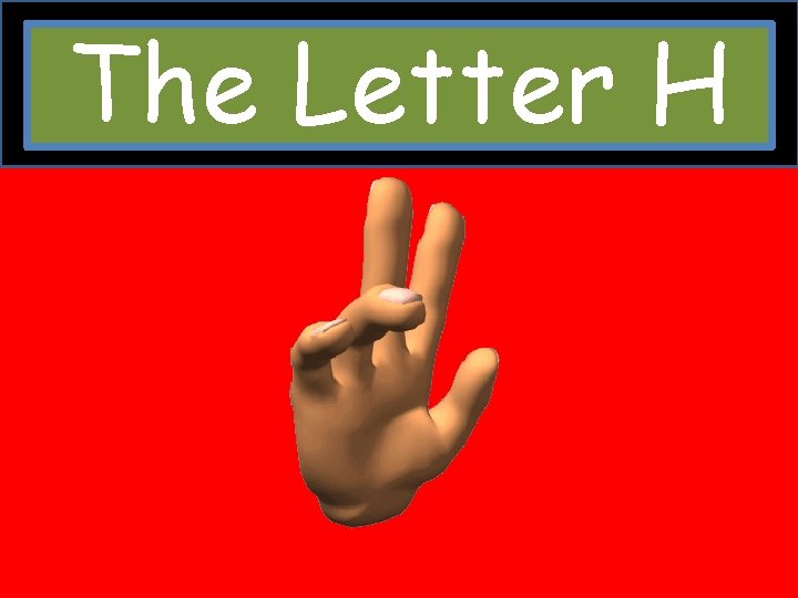 The Letter H 