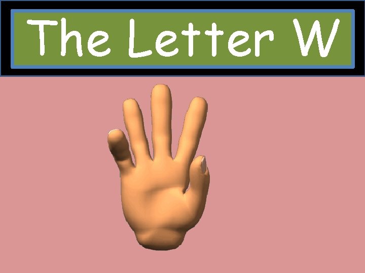 The Letter W 