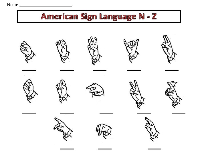 Name ____________ American Sign Language N - Z 