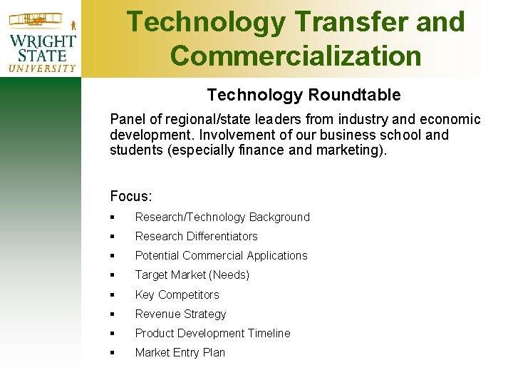Technology Transfer and Commercialization Technology Roundtable Panel of regional/state leaders from industry and economic Technology Transfer and Commercialization Technology Roundtable Panel of regional/state leaders from industry and economic