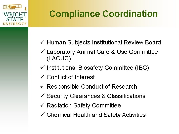 Compliance Coordination ü Human Subjects Institutional Review Board ü Laboratory Animal Care & Use Compliance Coordination ü Human Subjects Institutional Review Board ü Laboratory Animal Care & Use