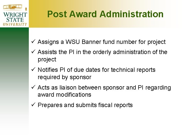 Post Award Administration ü Assigns a WSU Banner fund number for project ü Assists Post Award Administration ü Assigns a WSU Banner fund number for project ü Assists