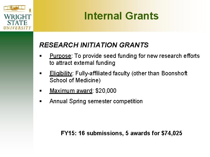 Internal Grants RESEARCH INITIATION GRANTS § Purpose: To provide seed funding for new research Internal Grants RESEARCH INITIATION GRANTS § Purpose: To provide seed funding for new research
