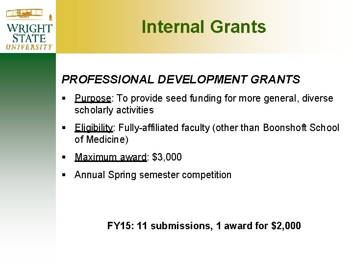Internal Grants PROFESSIONAL DEVELOPMENT GRANTS § Purpose: To provide seed funding for more general, Internal Grants PROFESSIONAL DEVELOPMENT GRANTS § Purpose: To provide seed funding for more general,