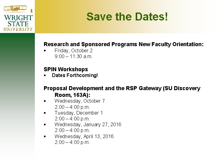 Save the Dates! Research and Sponsored Programs New Faculty Orientation: § Friday, October 2 Save the Dates! Research and Sponsored Programs New Faculty Orientation: § Friday, October 2