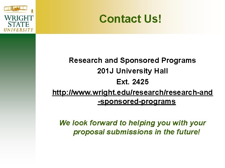 Contact Us! Research and Sponsored Programs 201 J University Hall Ext. 2425 http: //www. Contact Us! Research and Sponsored Programs 201 J University Hall Ext. 2425 http: //www.