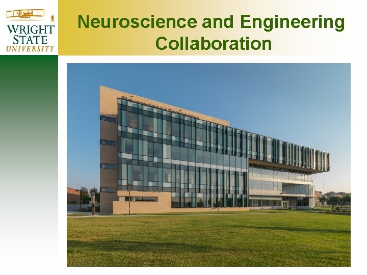 Neuroscience and Engineering Collaboration Neuroscience and Engineering Collaboration