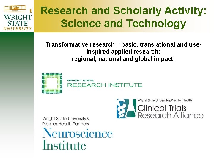 Research and Scholarly Activity: Science and Technology Transformative research – basic, translational and useinspired Research and Scholarly Activity: Science and Technology Transformative research – basic, translational and useinspired