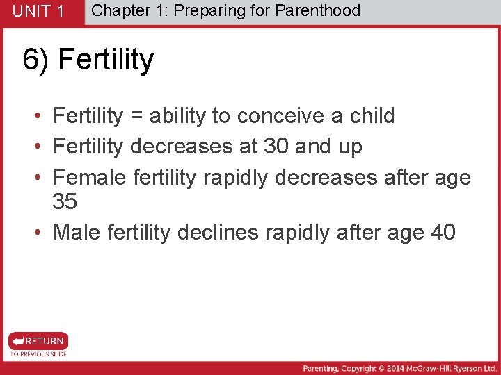 UNIT 1 Chapter 1: Preparing for Parenthood 6) Fertility • Fertility = ability to