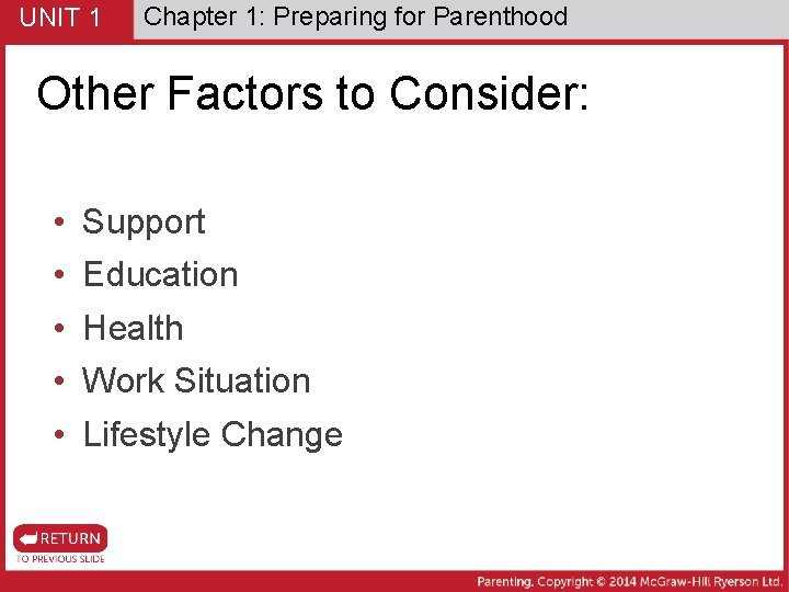 UNIT 1 Chapter 1: Preparing for Parenthood Other Factors to Consider: • • •