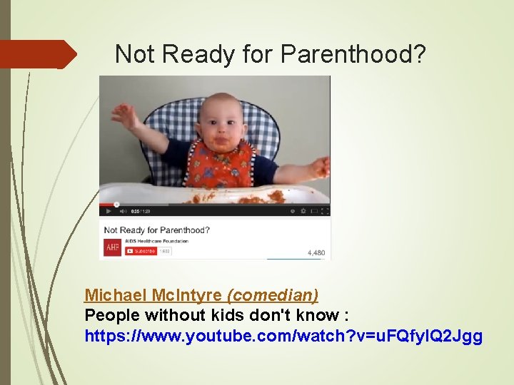 Not Ready for Parenthood? Michael Mc. Intyre (comedian) People without kids don't know :