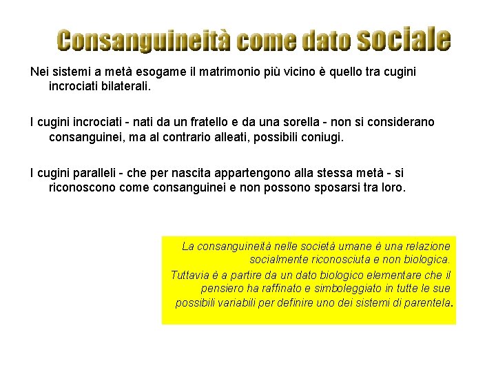 Nei sistemi a metà esogame il matrimonio più vicino è quello tra cugini incrociati