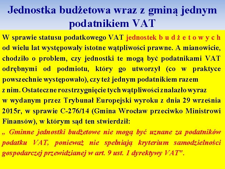 Jednostka budżetowa wraz z gminą jednym podatnikiem VAT W sprawie statusu podatkowego VAT jednostek