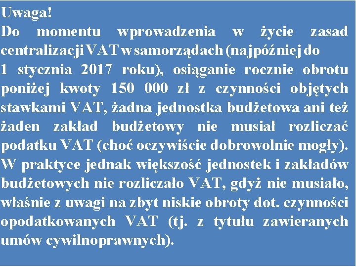 Uwaga! Do momentu wprowadzenia w życie zasad centralizacji VAT w samorządach (najpóźniej do 1