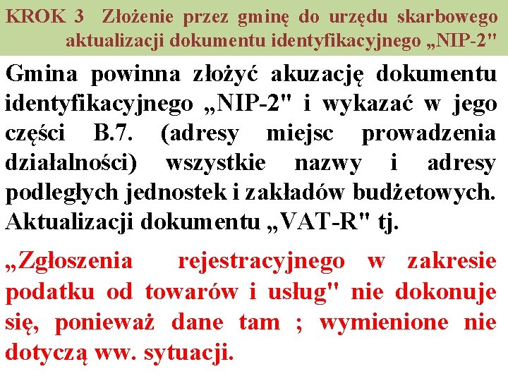 KROK 3 Złożenie przez gminę do urzędu skarbowego aktualizacji dokumentu identyfikacyjnego „NIP-2" Gmina powinna