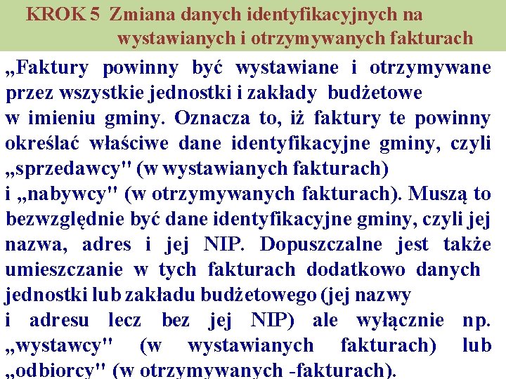KROK 5 Zmiana danych identyfikacyjnych na wystawianych i otrzymywanych fakturach „Faktury powinny być wystawiane