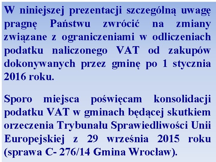 W niniejszej prezentacji szczególną uwagę pragnę Państwu zwrócić na zmiany związane z ograniczeniami w