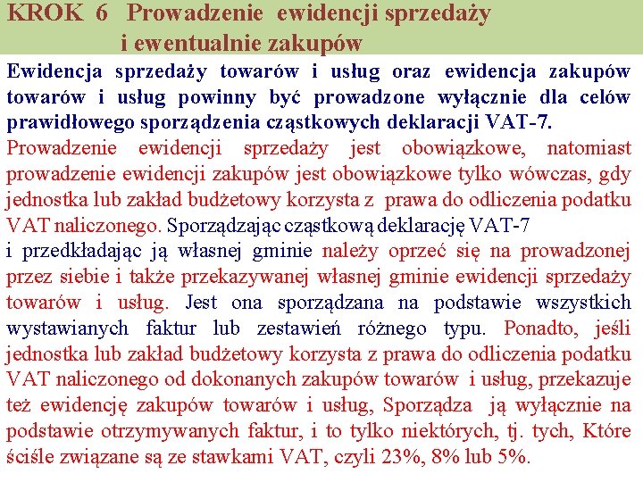 KROK 6 Prowadzenie ewidencji sprzedaży i ewentualnie zakupów Ewidencja sprzedaży towarów i usług oraz