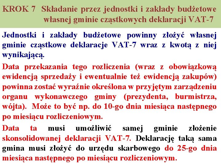 KROK 7 Składanie przez jednostki i zakłady budżetowe własnej gminie cząstkowych deklaracji VAT-7 Jednostki