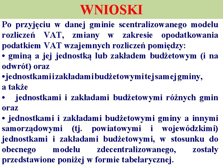 WNIOSKI Po przyjęciu w danej gminie scentralizowanego modelu rozliczeń VAT, zmiany w zakresie opodatkowania