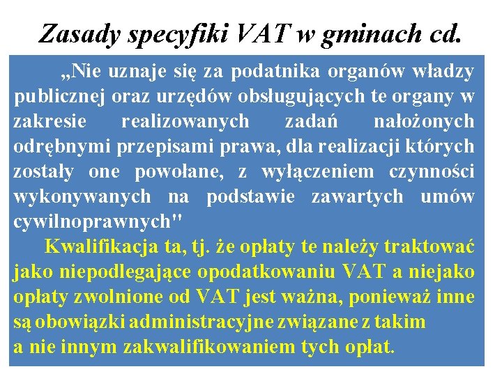 Zasady specyfiki VAT w gminach cd. „Nie uznaje się za podatnika organów władzy publicznej