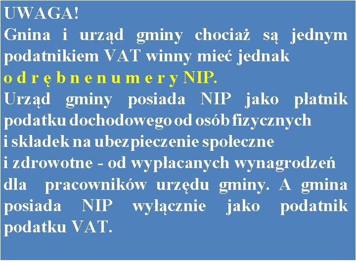 UWAGA! Gnina i urząd gminy chociaż są jednym podatnikiem VAT winny mieć jednak o