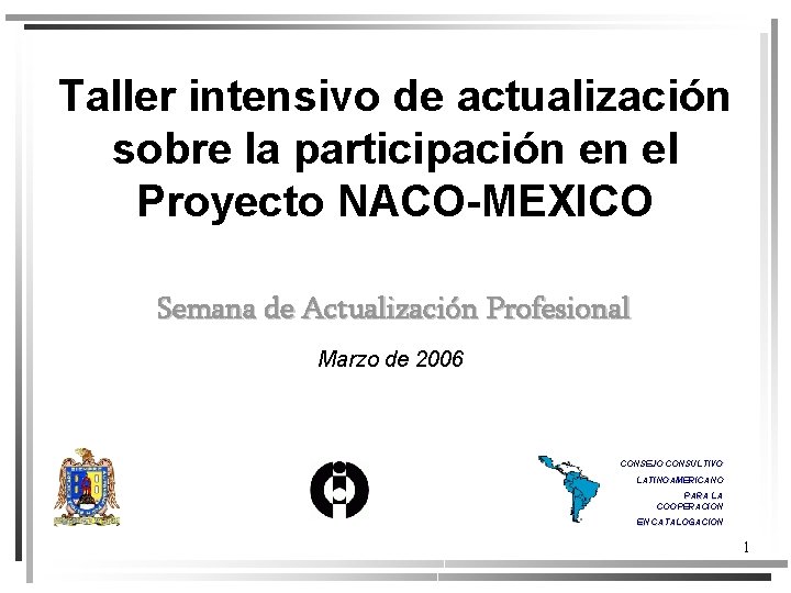 Taller intensivo de actualización sobre la participación en el Proyecto NACO-MEXICO Semana de Actualización