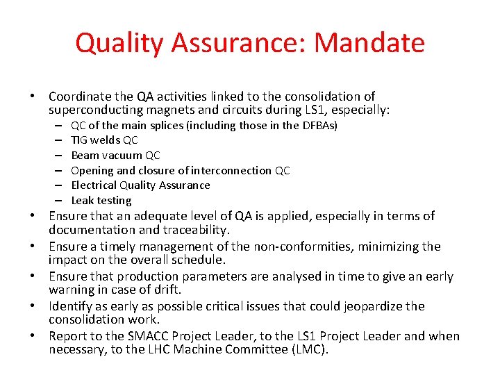 Quality Assurance: Mandate • Coordinate the QA activities linked to the consolidation of superconducting