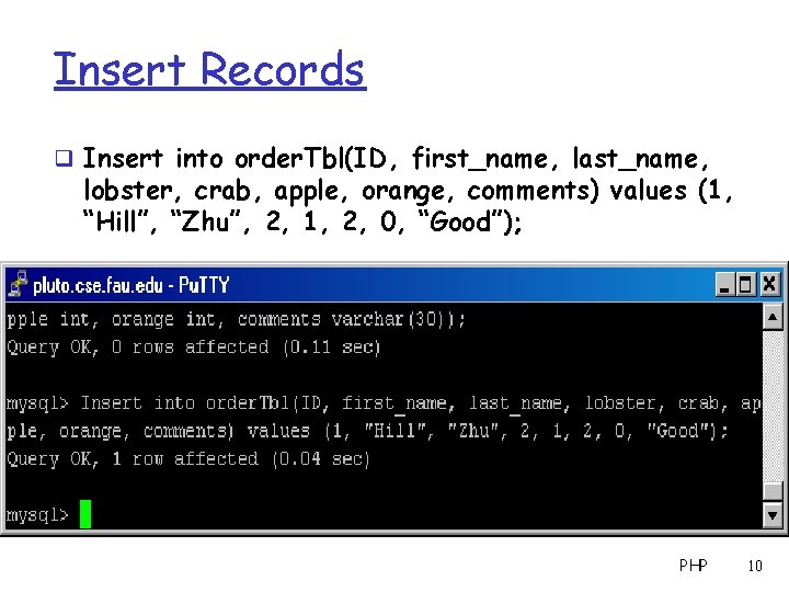 Insert Records q Insert into order. Tbl(ID, first_name, last_name, lobster, crab, apple, orange, comments)