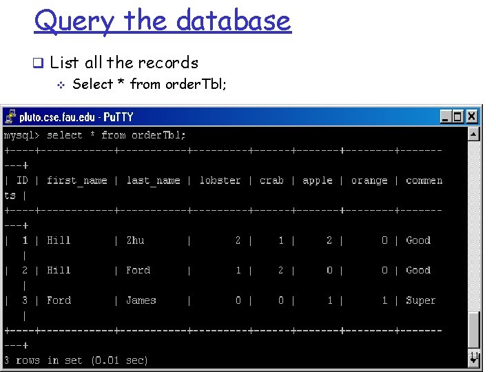 Query the database q List all the records v Select * from order. Tbl;