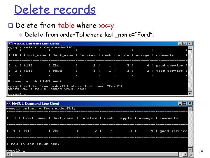 Delete records q Delete from table where xx=y v Delete from order. Tbl where