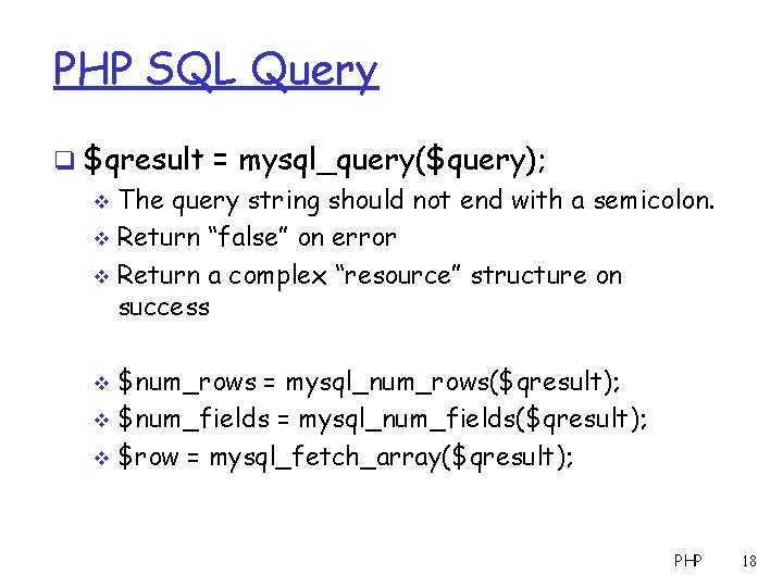 PHP SQL Query q $qresult = mysql_query($query); v The query string should not end