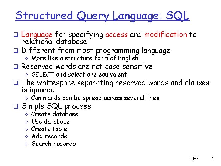 Structured Query Language: SQL q Language for specifying access and modification to relational database