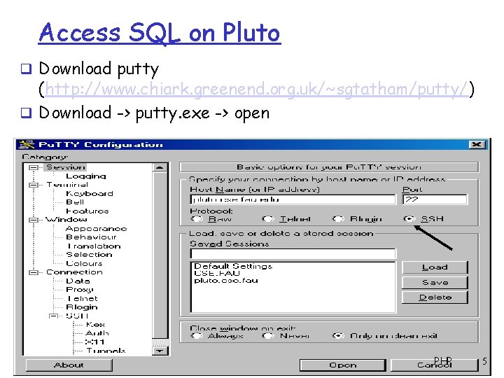 Access SQL on Pluto q Download putty (http: //www. chiark. greenend. org. uk/~sgtatham/putty/) q