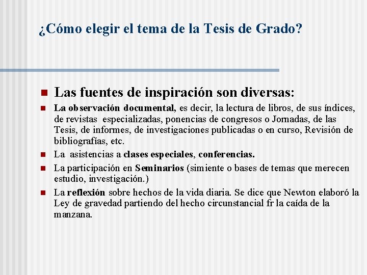 ¿Cómo elegir el tema de la Tesis de Grado? n Las fuentes de inspiración