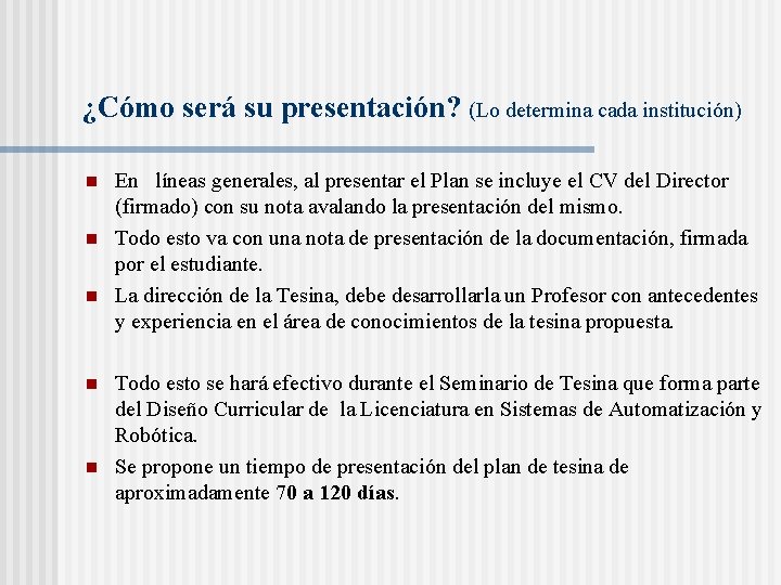 ¿Cómo será su presentación? (Lo determina cada institución) n n n En líneas generales,