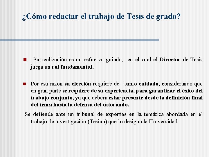 ¿Cómo redactar el trabajo de Tesis de grado? n Su realización es un esfuerzo