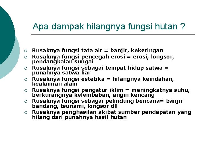 Apa dampak hilangnya fungsi hutan ? ¡ ¡ ¡ ¡ Rusaknya fungsi tata air