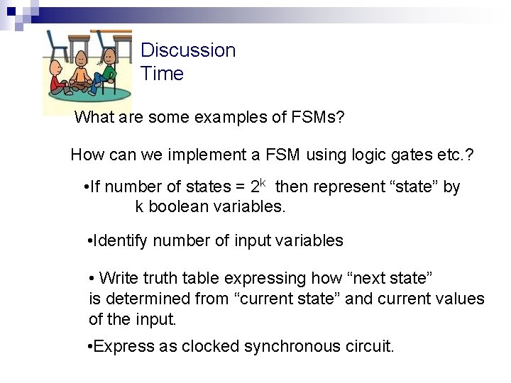 Discussion Time What are some examples of FSMs? How can we implement a FSM