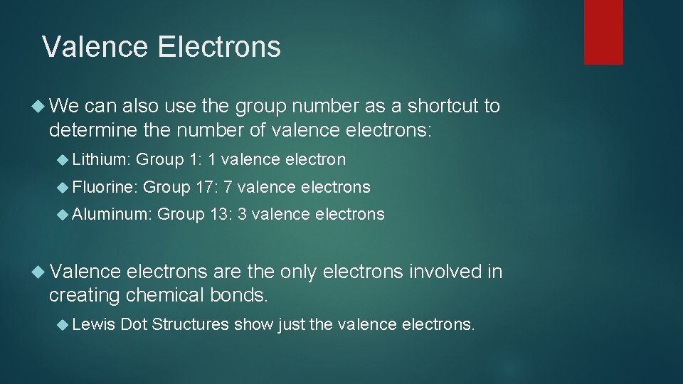 Valence Electrons We can also use the group number as a shortcut to determine