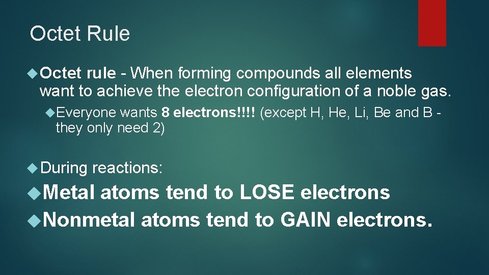 Octet Rule Octet rule - When forming compounds all elements want to achieve the