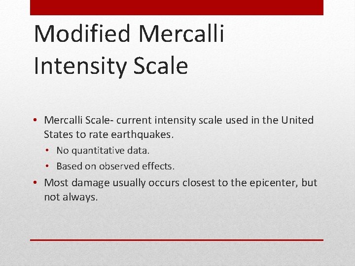 Modified Mercalli Intensity Scale • Mercalli Scale- current intensity scale used in the United